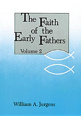 The Faith of the Early Fathers: Volume 2