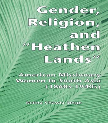 Gender, Religion, and the Heathen Lands