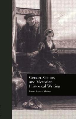 Gender, Genre, and Victorian Historical Writing