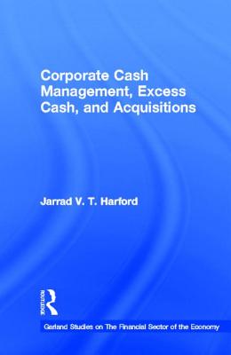 Corporate Cash Management, Excess Cash, and Acquisitions