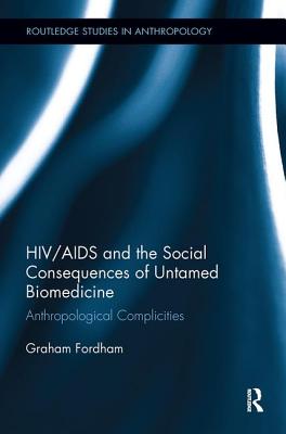 HIV/AIDS and the Social Consequences of Untamed Biomedicine