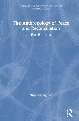 The Anthropology of Peace and Reconciliation