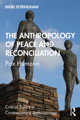 The Anthropology of Peace and Reconciliation