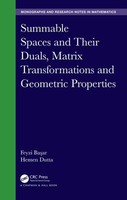 Summable Spaces and Their Duals, Matrix Transformations and Geometric Properties