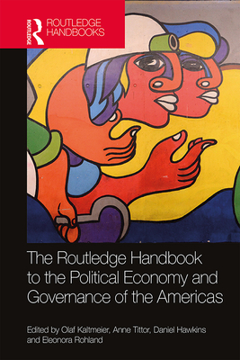 The Routledge Handbook to the Political Economy and Governance of the Americas