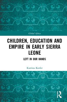 Children, Education and Empire in Early Sierra Leone