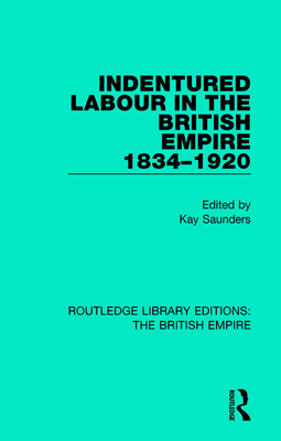 Indentured Labour in the British Empire, 1834-1920