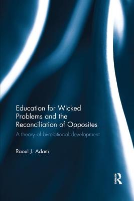 Education for Wicked Problems and the Reconciliation of Opposites