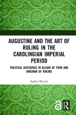 Augustine and the Art of Ruling in the Carolingian Imperial Period