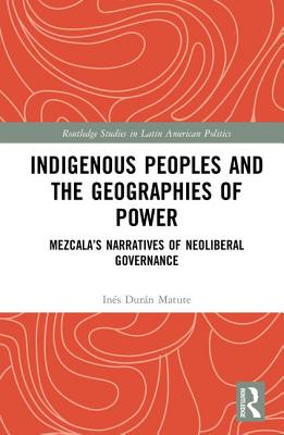 Indigenous Peoples and the Geographies of Power