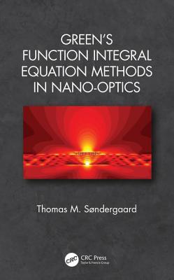 Green''s Function Integral Equation Methods in Nano-Optics