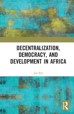 Decentralization, Democracy, and Development in Africa