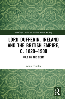 Lord Dufferin, Ireland and the British Empire, c. 1820-1900