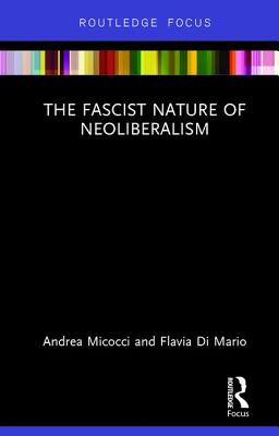 The Fascist Nature of Neoliberalism