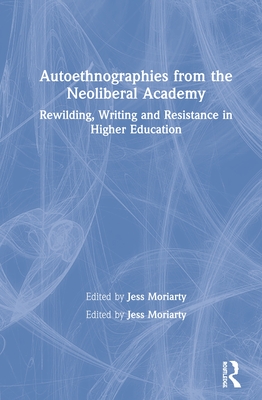 Autoethnographies from the Neoliberal Academy