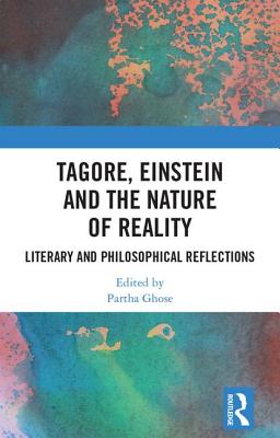 Tagore, Einstein and the Nature of Reality