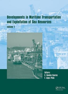 Developments in Maritime Transportation and Harvesting of Sea Resources (Volume 1)