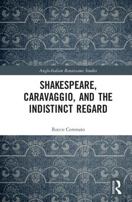 Shakespeare, Caravaggio, and the Indistinct Regard