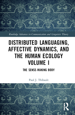 Distributed Languaging, Affective Dynamics, and the Human Ecology Volume I