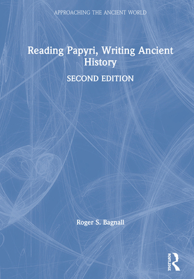 Reading Papyri, Writing Ancient History