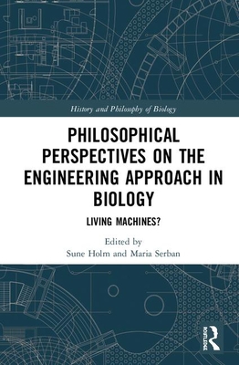 Philosophical Perspectives on the Engineering Approach in Biology