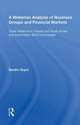 A Weberian Analysis of Business Groups and Financial Markets