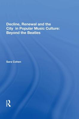 Decline, Renewal and the City in Popular Music Culture: Beyond the Beatles