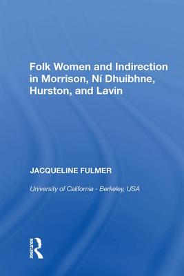 Folk Women and Indirection in Morrison, N  Dhuibhne, Hurston, and Lavin