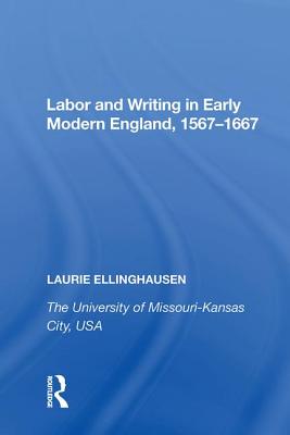 Labor and Writing in Early Modern England, 1567 1667