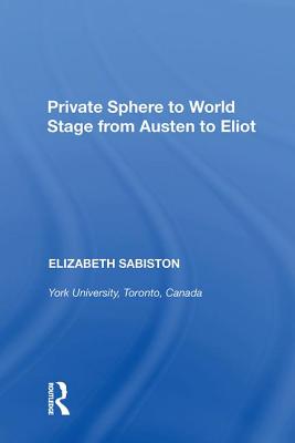 Private Sphere to World Stage from Austen to Eliot