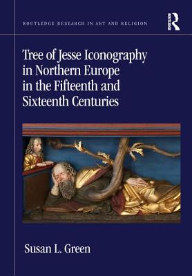 Tree of Jesse Iconography in Northern Europe in the Fifteenth and Sixteenth Centuries