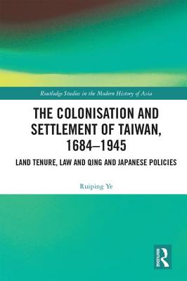 The Colonisation and Settlement of Taiwan, 1684-1945