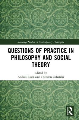 Questions of Practice in Philosophy and Social Theory