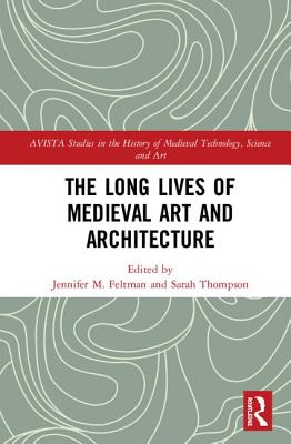 The Long Lives of Medieval Art and Architecture