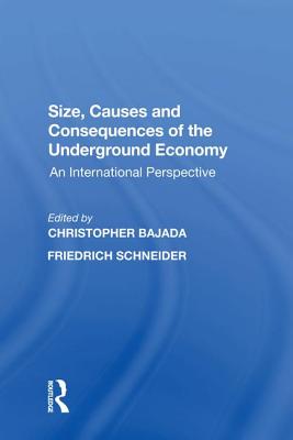 Size, Causes and Consequences of the Underground Economy