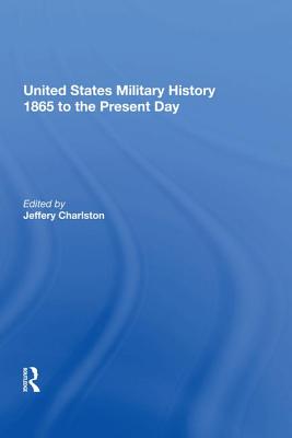 United States Military History 1865 to the Present Day