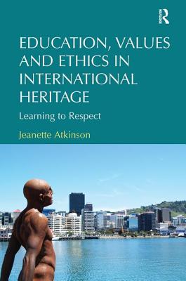 Education, Values and Ethics in International Heritage