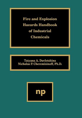 Fire and Explosion Hazards Handbook of Industrial Chemicals