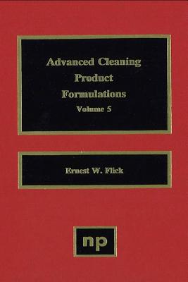 Advanced Cleaning Product Formulations, Vol. 5