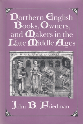 Northern English Books, Owners and Makers in the Late Middle Ages