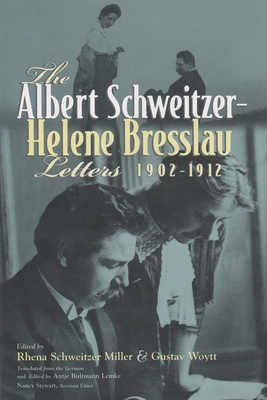 The Albert Schweitzer - Helene Bresslau Letters, 1902-1912