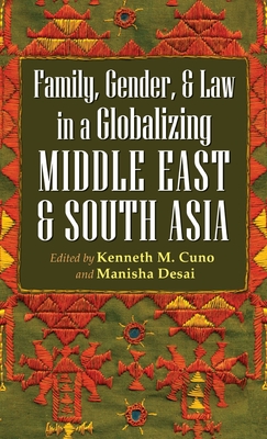 Family, Gender, and Law in a Globalizing Middle East and South Asia