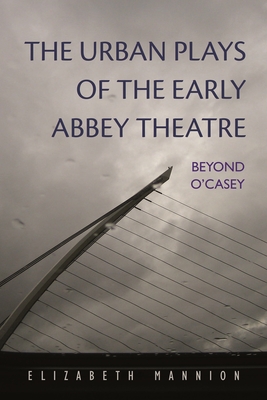 The Urban Plays of the Early Abbey Theatre