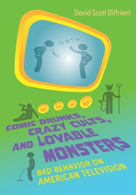 Comic Drunks, Crazy Cults, and Lovable Monsters