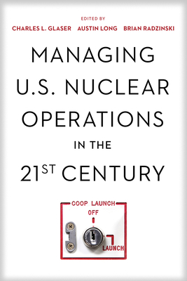 Managing U.S. Nuclear Operations in the 21st Century