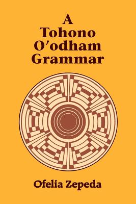 A Tohono O'Odham Grammar