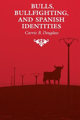 Bulls, Bullfighting, and Spanish Identities