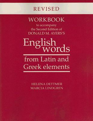 Workbook to Accompany the Second Edition of Donald M. Ayers's English Words from Latin and Greek Elements