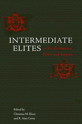 Intermediate Elites in Pre-Columbian States and Empires