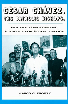 Cesar Chavez, the Catholic Bishops, and the Farmworkers? Struggle for Social Justice